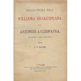 Antonius a Cleopatra. Tragedie v pěti jednáních (edice: Dramatická díla Williama Shakespeara, sv. XVIII.) [divadelní hra]